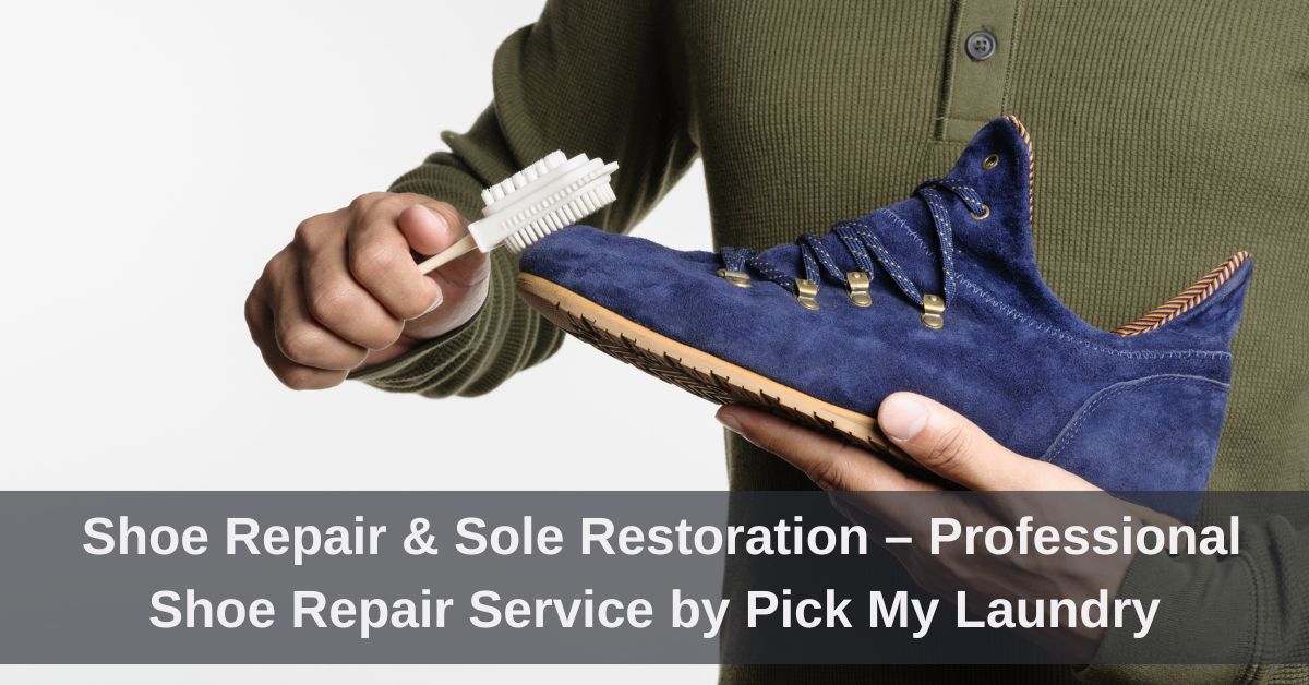 Shoe Repair & Sole Restoration – Professional Shoe Repair Service by Pick My Laundry